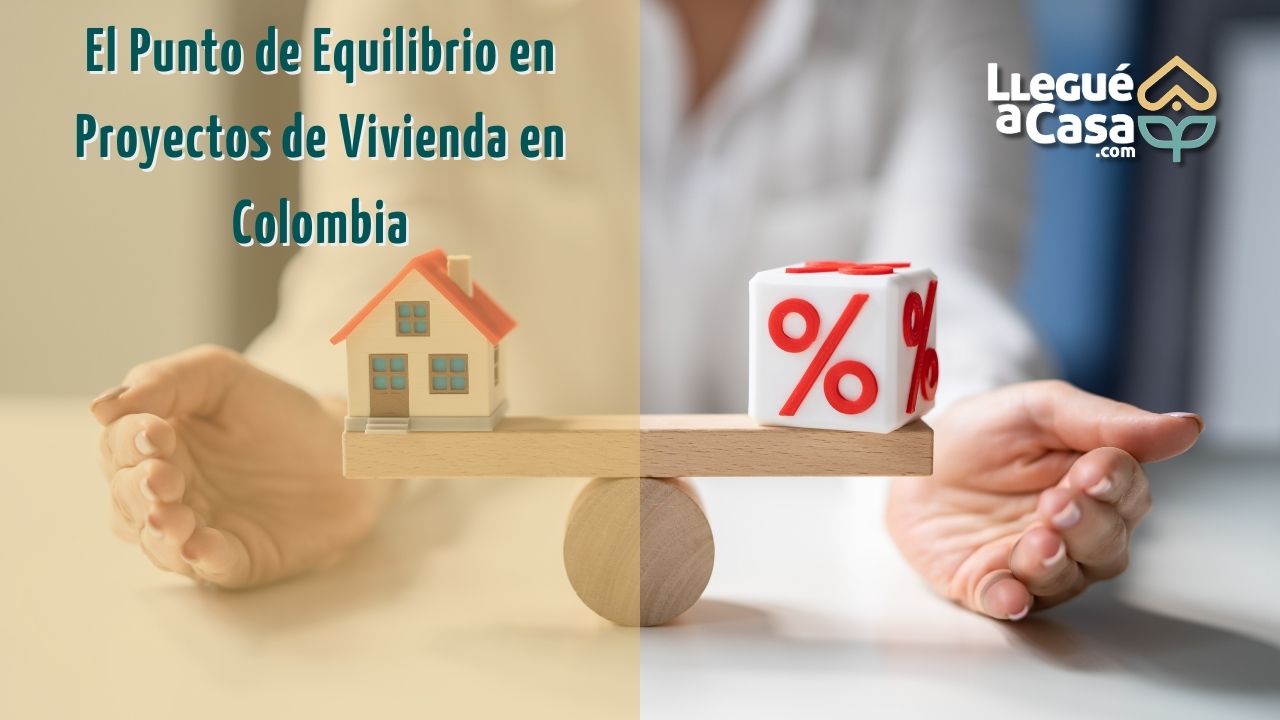 El Punto de Equilibrio en Proyectos de Vivienda en Colombia